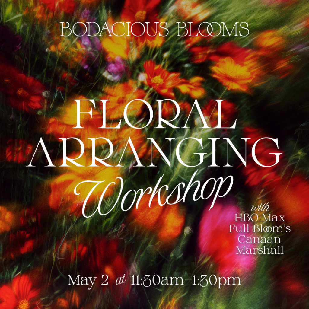 Floral Arranging Workshop with HBO Max Full Bloom’s Canaan Marshall